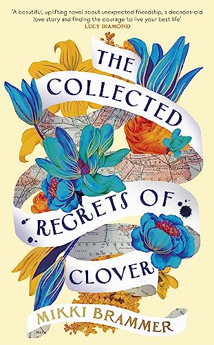 The Collected Regrets of Clover: An uplifting story about living a full, beautiful life The Collected Regrets of Clover: An uplifting story about living a full, beautiful life
