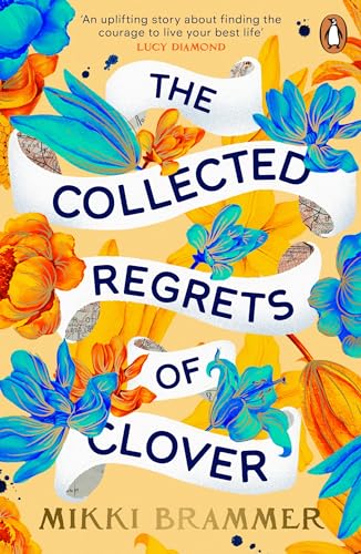 The Collected Regrets of Clover: An uplifting story about living a full, beautiful life von Penguin