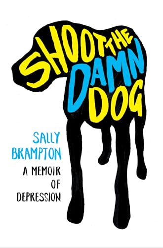 Shoot the Damn Dog: A Memoir of Depression