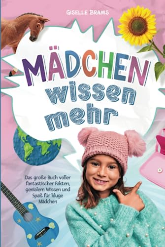 Mädchen wissen mehr!: Das große Quizbuch voller fantastischer Fakten, genialem Wissen und Spaß für kluge Mädchen Mädchen wissen mehr!: Das große Quizbuch voller fantastischer Fakten, genialem Wissen und Spaß für kluge Mädchen von Kroko Verlag