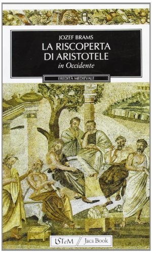 La riscoperta di Aristotele in Occidente (Eredità medievale) von Jaca Book