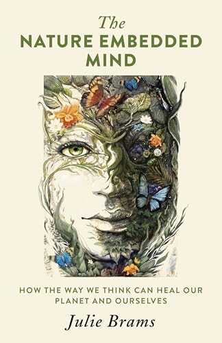 The Nature Embedded Mind: How the Way We Think Can Heal Our Planet and Ourselves von Changemakers Books