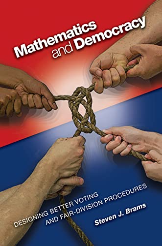 Mathematics and Democracy: Designing Better Voting and Fair-Division Procedures von Princeton University Press