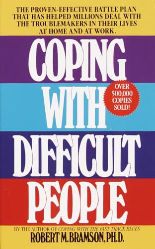 Coping with Difficult People: The Proven-Effective Battle Plan That Has Helped Millions Deal with the Troublemakers in Their Lives at Home and at Work von DELL