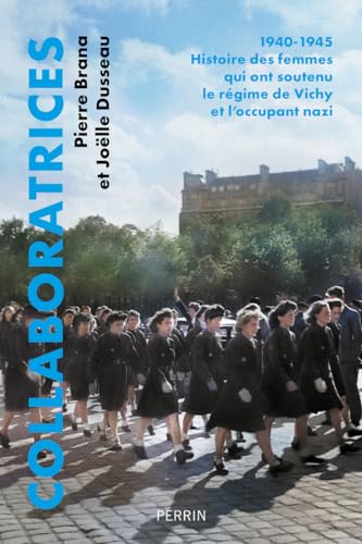 Collaboratrices - 1940-1945 : Histoire des femmes qui ont soutenu le régime de Vichy et l'occupant nazi Collaboratrices - 1940-1945 : Histoire des femmes qui ont soutenu le régime de Vichy et l'occupant nazi von PERRIN