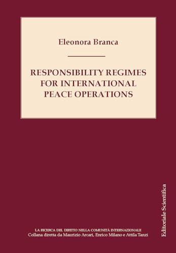 Responsibility regimes for international peace operations (La ricerca del diritto nella comunità internazionale)
