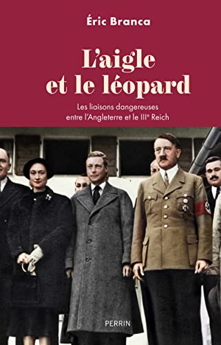 L'Aigle et le léopard - Les liaisons dangereuses entre l'Angleterre et le IIIe Reich von PERRIN