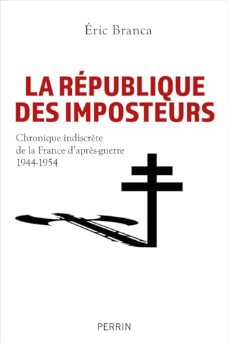 La République des imposteurs - Chronique indiscrète de la France d'après-guerre 1944-1954 von PERRIN