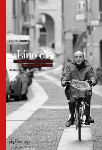 Lino c'è. Storia di un edicolante che amava Radio 3 (Amo Bologna tascabili) von Edizioni Pendragon