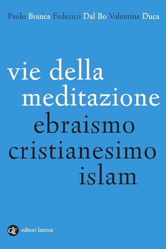 Vie della meditazione. Ebraismo, cristianesimo, islam (I Robinson. Letture)