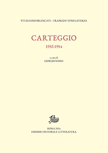 Carteggio 1952-1954 (Epistolari, carteggi e testimonianze) von Edizioni di Storia e Letteratura