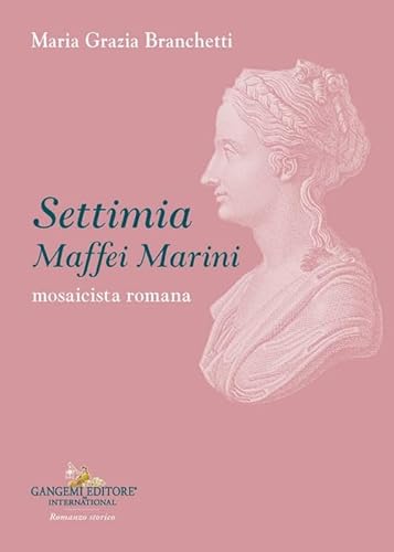 Settimia Maffei Marini. Mosaicista romana Settimia Maffei Marini. Mosaicista romana von Gangemi Editore