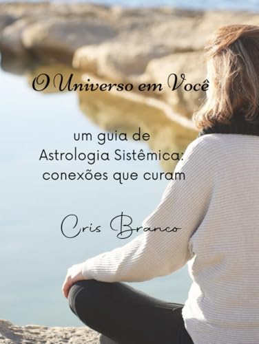 O Universo em Você - um guia de Astrologia Sistêmica: conexões que curam von Use meu próprio selo editorial