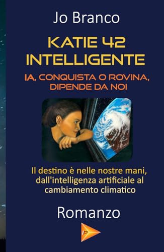 Katie 42 - Intelligente: IA, conquista o rovina, dipende da noi (Katie Intelligente) von 978-3-9525765