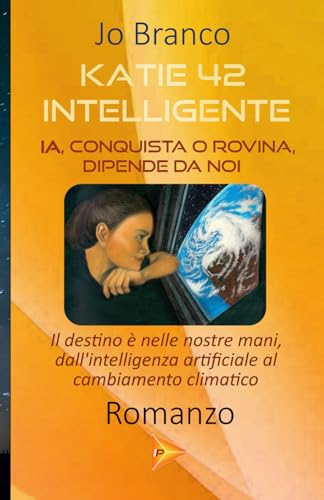 Katie 42 - Intelligente: IA, conquista o rovina, dipende da noi (Katie Intelligente)