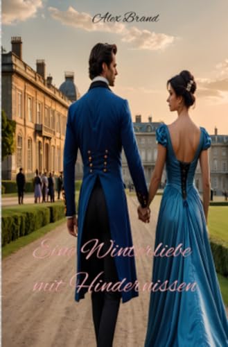 Eine Winterliebe mit Hindernissen: Eine Regency-Liebeskomödie von epubli