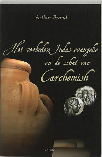 Het verboden Judas evangelie en de schat van Carchemish Het verboden Judas evangelie en de schat van Carchemish von Aspekt B.V., Uitgeverij