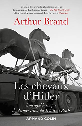 Les chevaux d'Hitler - L'incroyable traque du dernier trésor du Troisième Reich: L'incroyable traque du dernier trésor du Troisième Reich