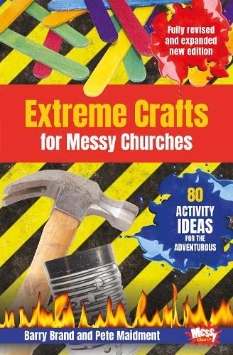 Extreme Crafts for Messy Churches: 80 activity ideas for the adventurous von BRF (The Bible Reading Fellowship)