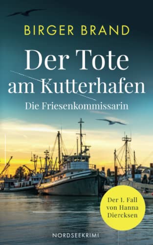 Die Friesenkommissarin: Der Tote am Kutterhafen: Nordseekrimi von Independently published