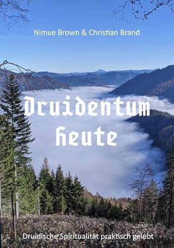 Druidentum Heute: Druidische Spiritualität für eine nachhaltige Zukunft.