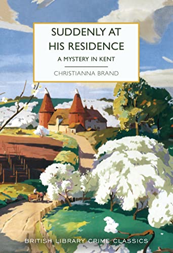 Suddenly at His Residence: A Mystery in Kent (British Library Crime Classics, Band 115)