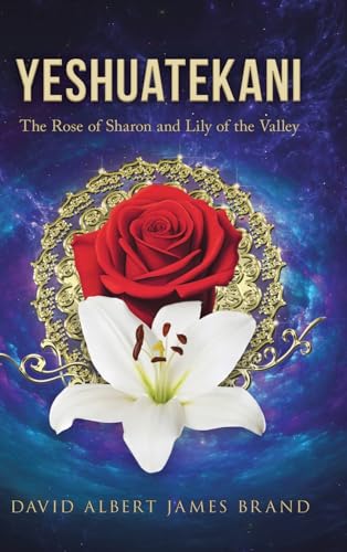 Yeshuatekani: The Rose of Sharon and Lily of the Valley von Ewings Publishing LLC