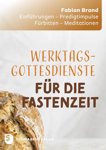 Werktagsgottesdienste in der Fastenzeit: Einführungen - Predigtimpulse - Fürbitten - Meditationen