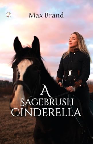 A Sagebrush Cinderella A Sagebrush Cinderella von Pharos Books Private Limited
