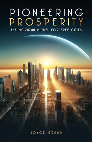 Pioneering Prosperity: The Morazan Model for Free Cities von selfpublishing.com