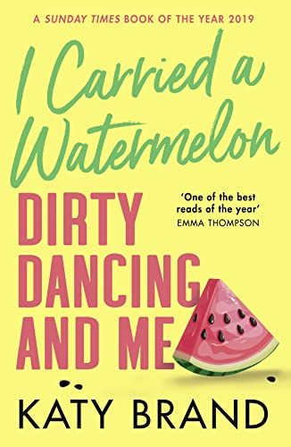 I Carried a Watermelon: A hilarious, heartwarming tribute to the best-loved classic film