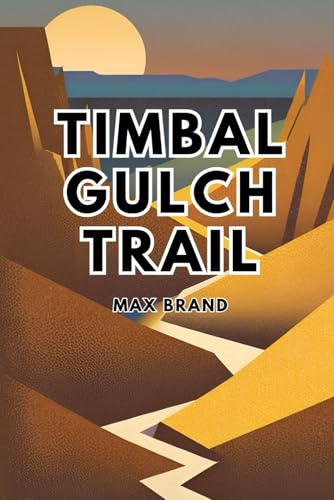 Timbal Gulch Trail von Independently published