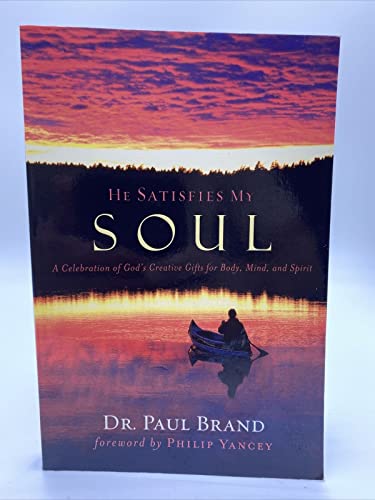 He Satisfies My Soul: A Celebration of God's Creative Gift for Body, Mind, and Spirit: A Celebration of God's Creative Gifts for Body, Mind, and Spirit