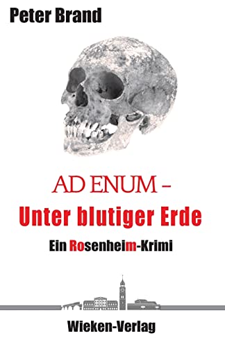 Ad Enum - Unter blutiger Erde: Ein Rosenheimkrimi