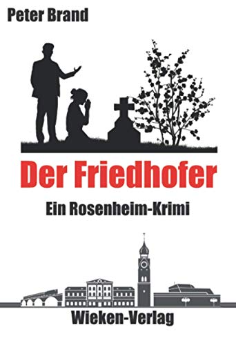 Der Friedhofer: Ein Rosenheim-Krimi von Wieken-Verlag