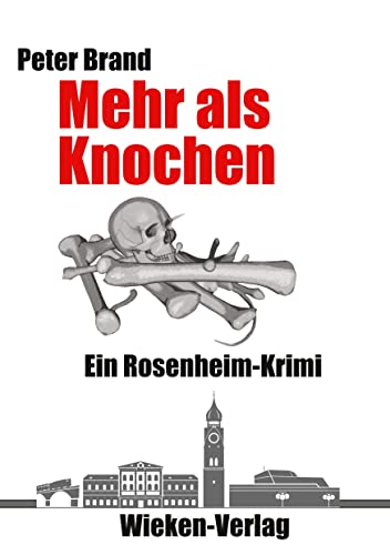 Mehr als Knochen: Ein Rosenheim-Krimi von Wieken-Verlag