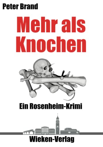 Mehr als Knochen: Ein Rosenheim-Krimi (Privatdetektiv Michael Warthens aus Rosenheim) von Wieken-Verlag