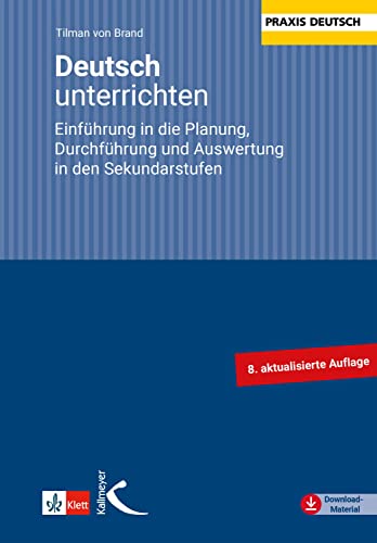 Deutsch unterrichten. Einführung in die Planung, Durchführung und Auswertung in den Sekundarstufen von Kallmeyer'sche Verlags-