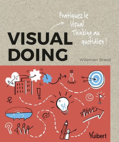 Visual Doing: Pratiquez le visual thinking au quotidien