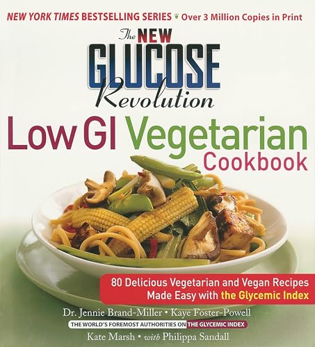 The New Glucose Revolution Low GI Vegetarian Cookbook: 80 Delicious Vegetarian and Vegan Recipes Made Easy with the Glycemic Index