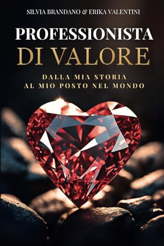 PROFESSIONISTA DI VALORE: Dalla Mia Storia, al Mio Posto nel Mondo von Bookness