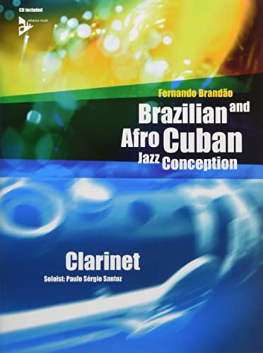 Brazilian and Afro-Cuban Jazz Conception - Clarinet: 17 Intermediate Tunes with Additional Exercises and Grooves. Klarinette. Lehrbuch.