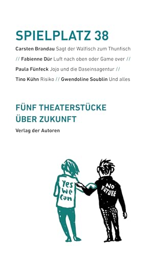 Spielplatz 38: Fünf Theaterstücke über Zukunft Spielplatz 38: Fünf Theaterstücke über Zukunft von Verlag der Autoren