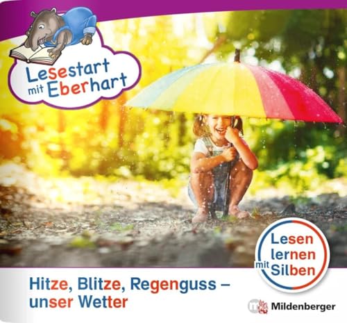 Lesestart mit Eberhart: Hitze, Blitze, Regenguss – unser Wetter: Themenheft für Erstleser, Lesestufe 4 (Lesestart mit Eberhart: Lesen lernen mit Silben - Themenhefte für Erstlesekinder - 5 Lesestufen) von Mildenberger Verlag GmbH