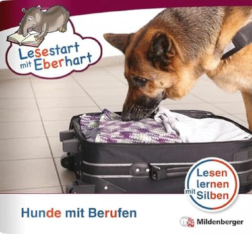 Lesestart mit Eberhart: Hunde mit Berufen: Themenhefte für Erstleser, Lesestufe 5 (Lesestart mit Eberhart: Lesen lernen mit Silben - Themenhefte für Erstlesekinder - 5 Lesestufen)