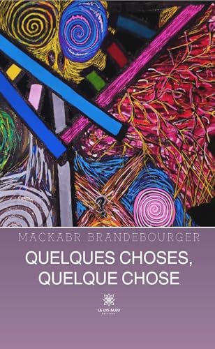 Quelques choses, quelque chose von LE LYS BLEU
