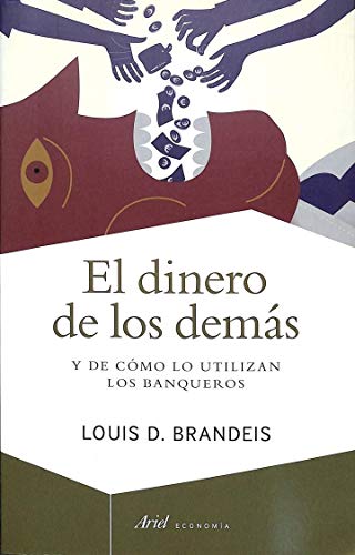 El dinero de los demás : y de cómo lo utilizan los banqueros (Ariel Economía) von Editorial Ariel