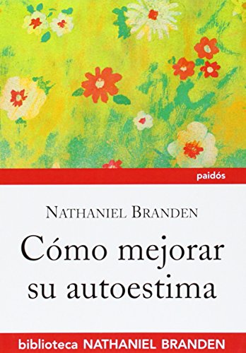 Cómo mejorar su autoestima (Biblioteca Nathaniel Branden, Band 3) von Ediciones Paidós