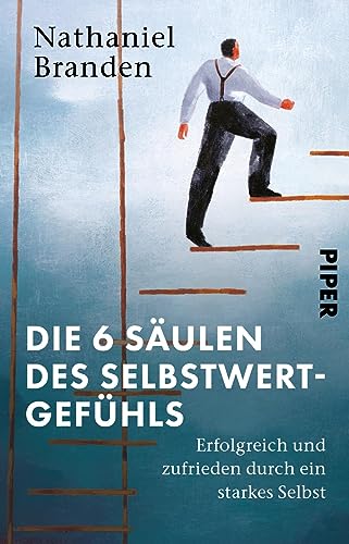 Die 6 Säulen des Selbstwertgefühls: Erfolgreich und zufrieden durch ein starkes Selbst | Eine Anleitung für mehr Selbstvertrauen von Piper Taschenbuch