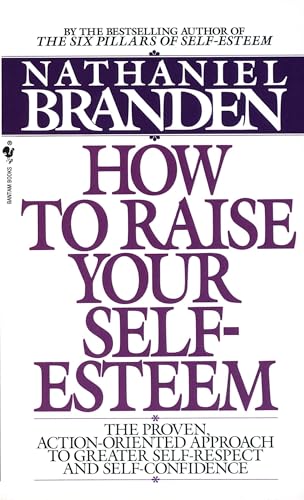 How to Raise Your Self-Esteem: The Proven Action-Oriented Approach to Greater Self-Respect and Self-Confidence How to Raise Your Self-Esteem: The Proven Action-Oriented Approach to Greater Self-Respect and Self-Confidence von Bantam